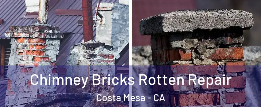 Chimney Bricks Rotten Repair Costa Mesa - CA