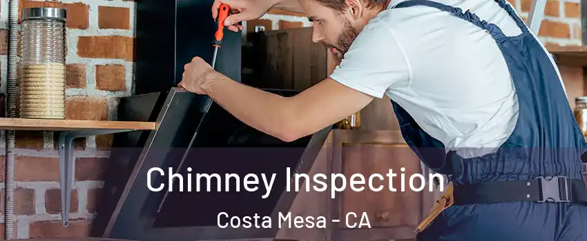 Chimney Inspection Costa Mesa - CA