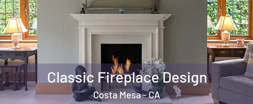 Classic Fireplace Design Costa Mesa - CA