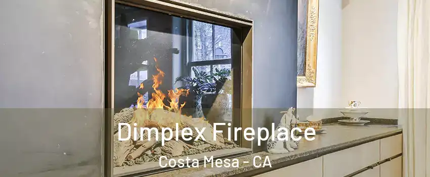 Dimplex Fireplace Costa Mesa - CA