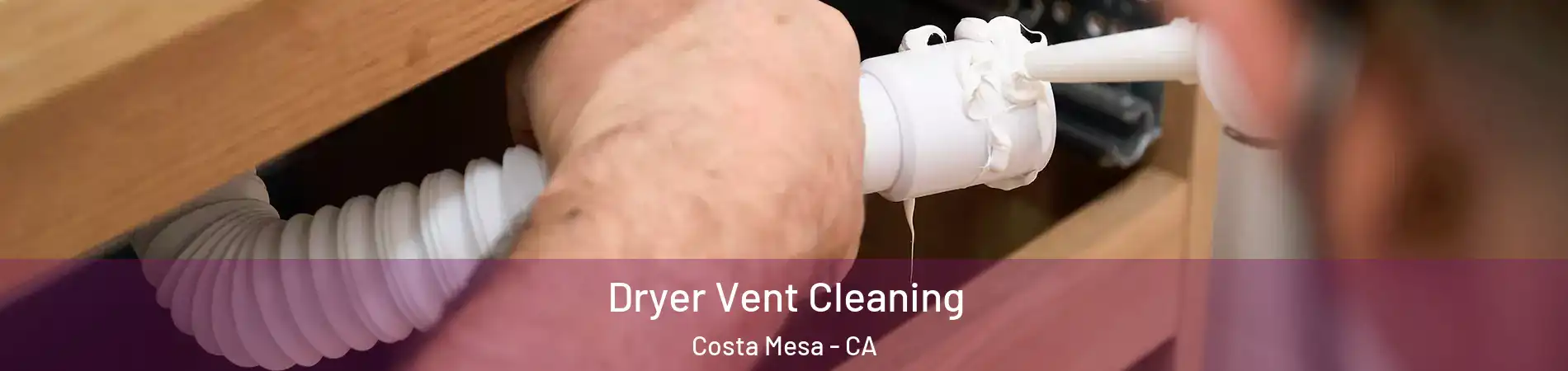 Dryer Vent Cleaning Costa Mesa - CA