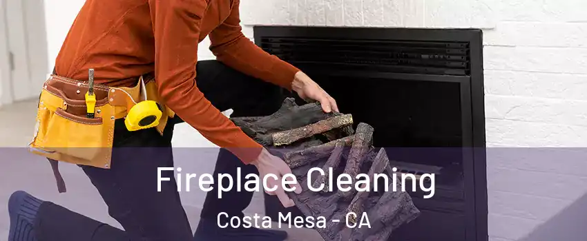 Fireplace Cleaning Costa Mesa - CA