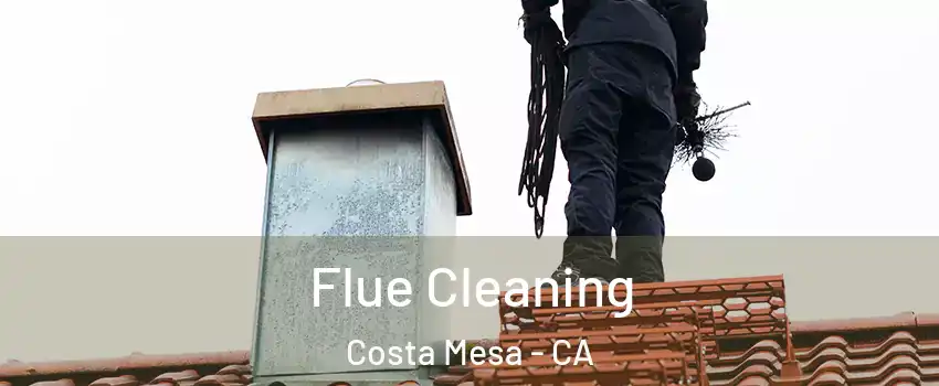Flue Cleaning Costa Mesa - CA