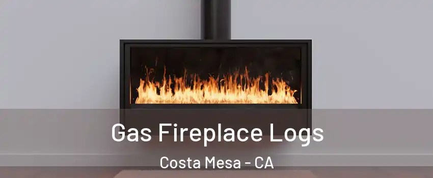 Gas Fireplace Logs Costa Mesa - CA