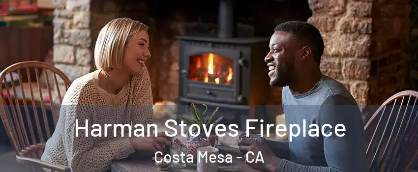Harman Stoves Fireplace Costa Mesa - CA