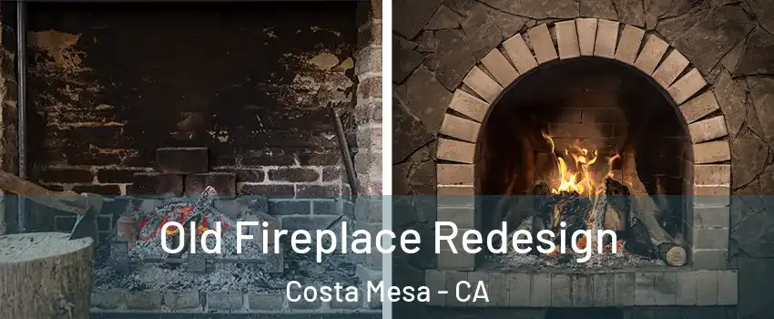 Old Fireplace Redesign Costa Mesa - CA