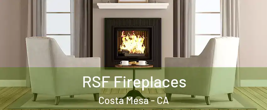 RSF Fireplaces Costa Mesa - CA