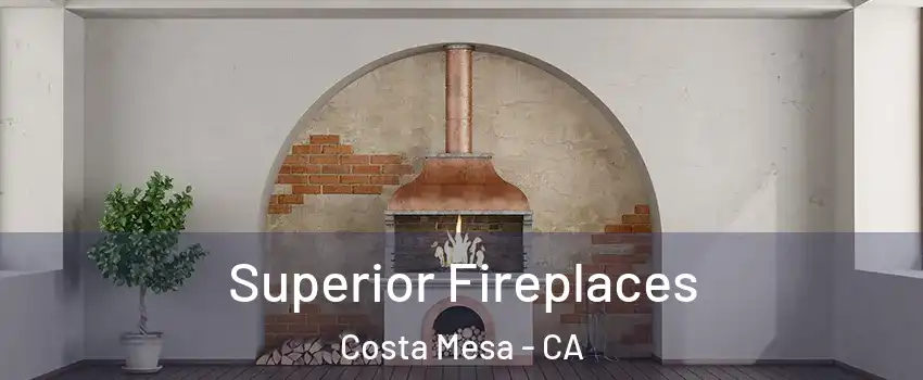 Superior Fireplaces Costa Mesa - CA